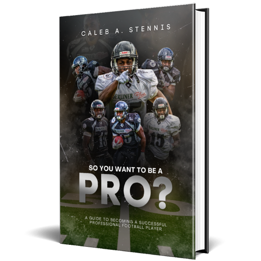 So You Want to Be A Pro? A Guide to Having a Successful Professional Football Career (Print)
