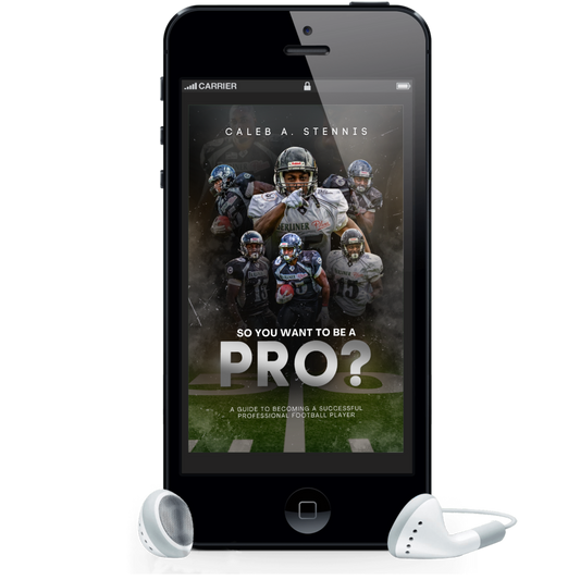 So You Want to Be A Pro? A Guide to Having a Successful Professional Football Career (E-book)